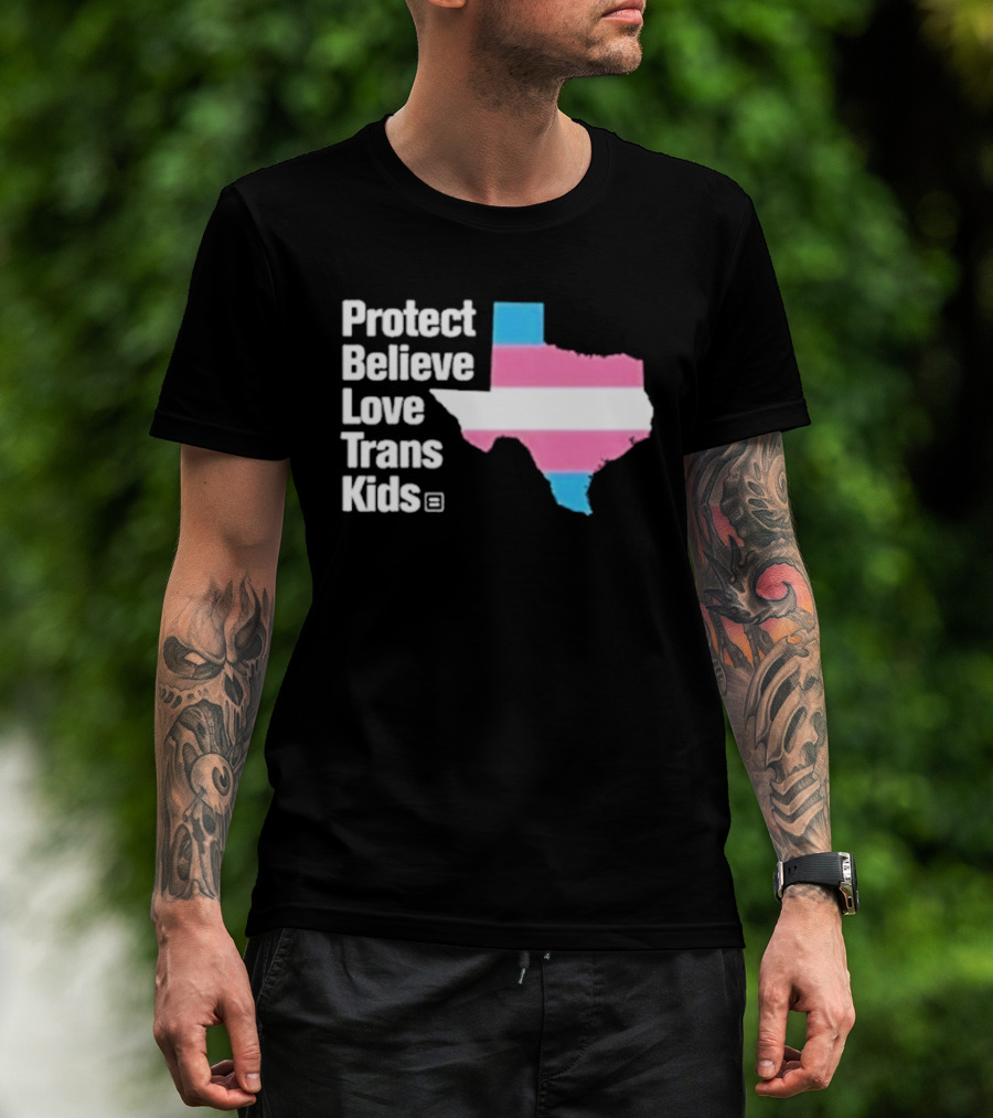Protect Believe Love Trans Kids Texas Flag T-Shirt