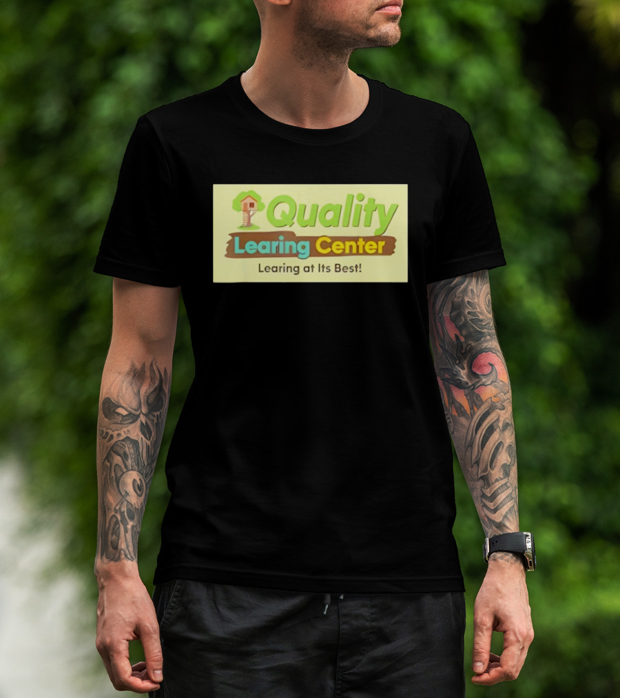 Quality Learing Center Child Care Learing At Its Best Treehouse T-Shirt