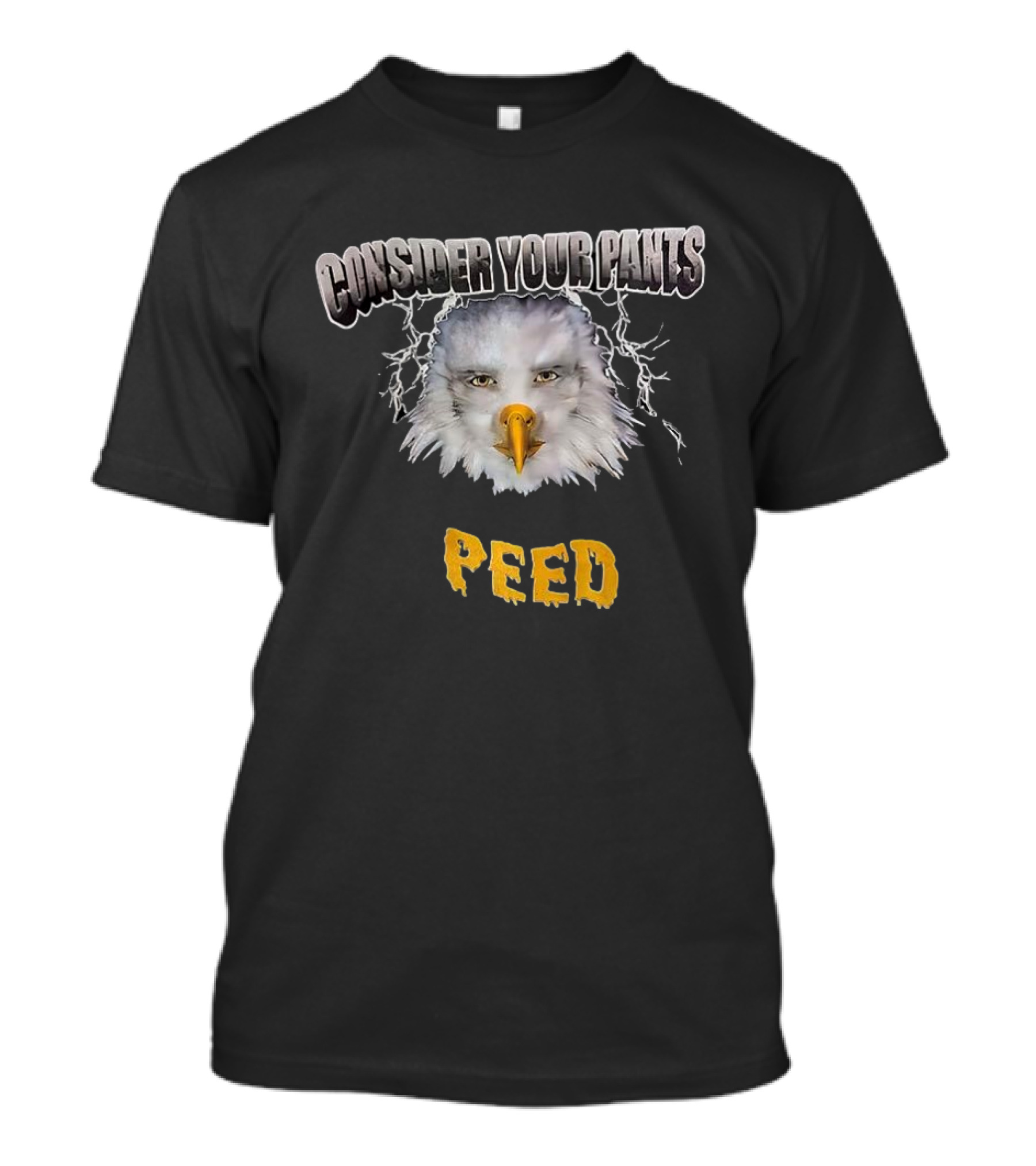 Consider Your Pants Peed Eagle Face Humor T-Shirt