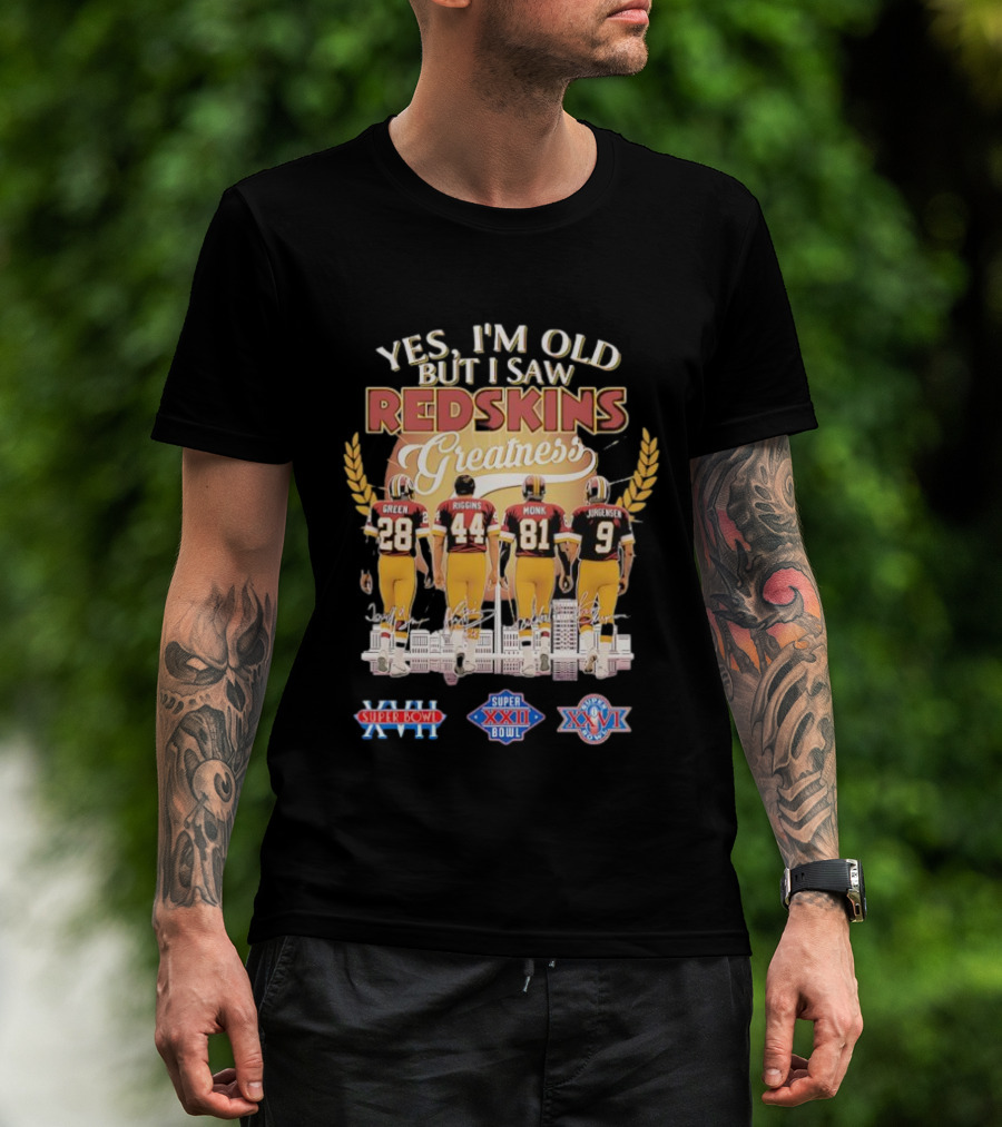 Yes I'm Old But I Saw Redskins Greatness Green 28 Riggins 44 Monk 81 Jurgensen 9 Super Bowl XVII XXII XXVI T-Shirt