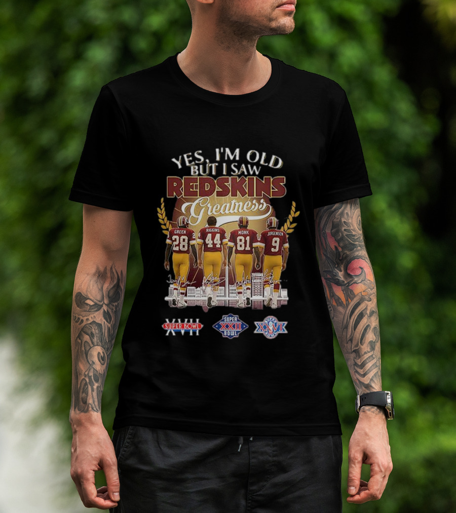 Yes I'm Old But I Saw Redskins Greatness Green Riggins Monk Jurgensen Super Bowl XVII XXII XXVI Skyline T-Shirt