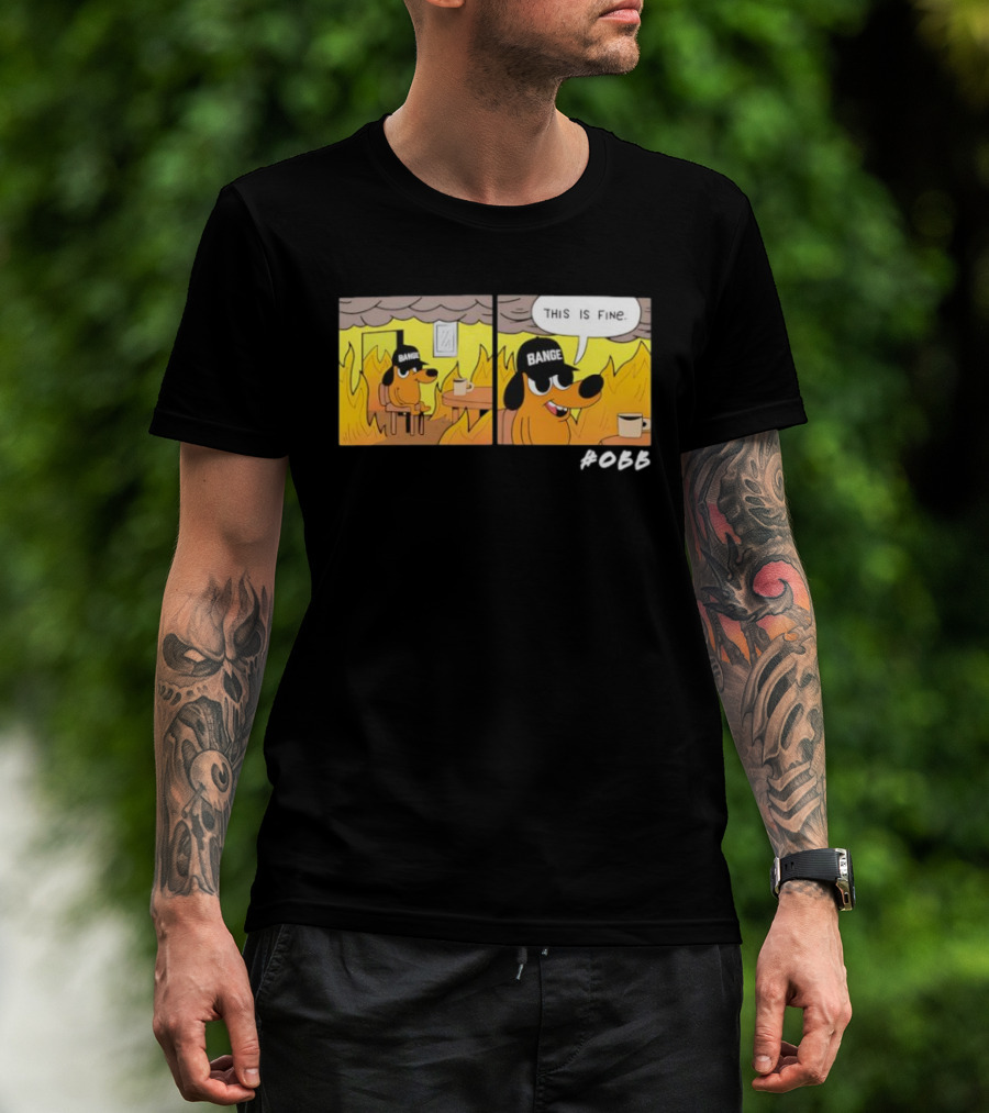 This Is Fine Meme Parody Sponsored Dog Bange T-Shirt