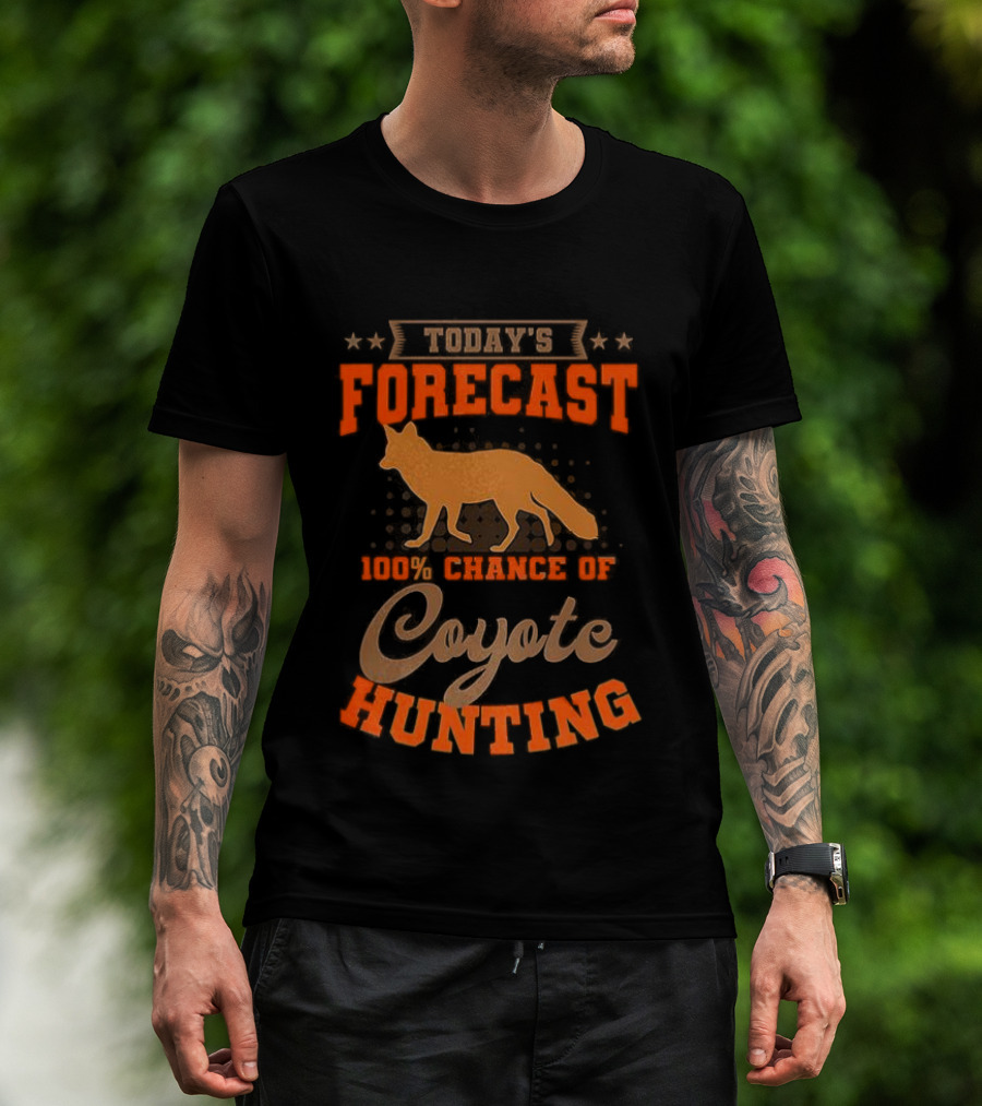 Today's Forecast Full Chance Of Coyote Hunting T-Shirt