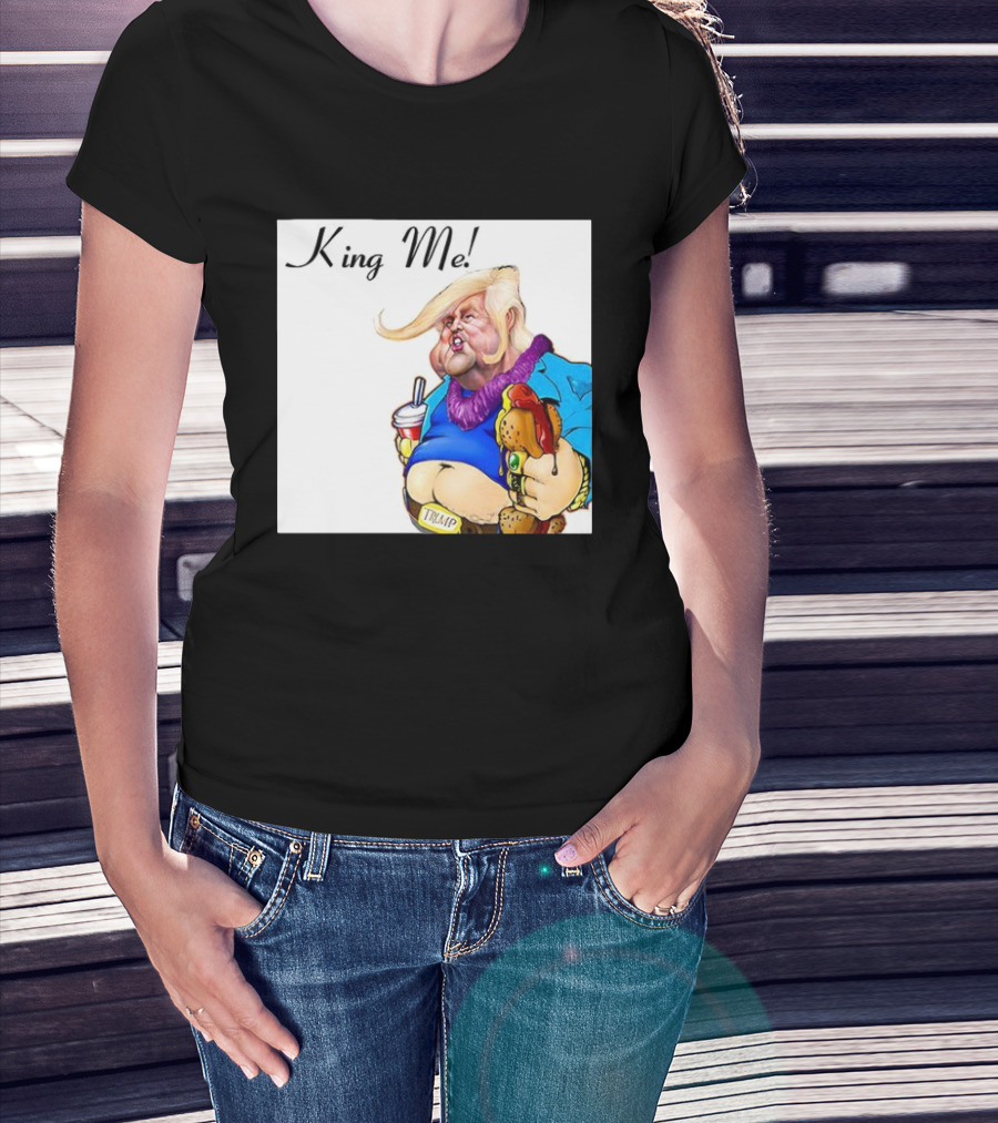 King Me Trump Cartoon Burger Drink T-Shirt