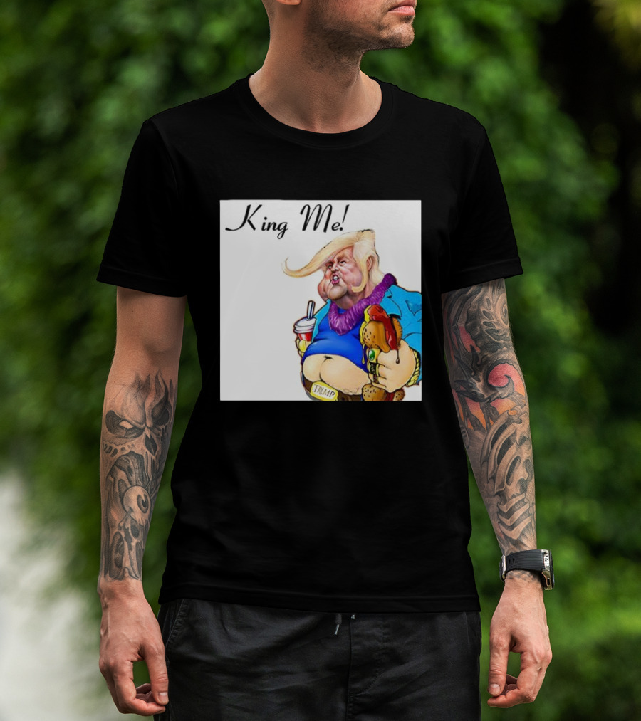 King Me Trump Cartoon Burger Drink T-Shirt