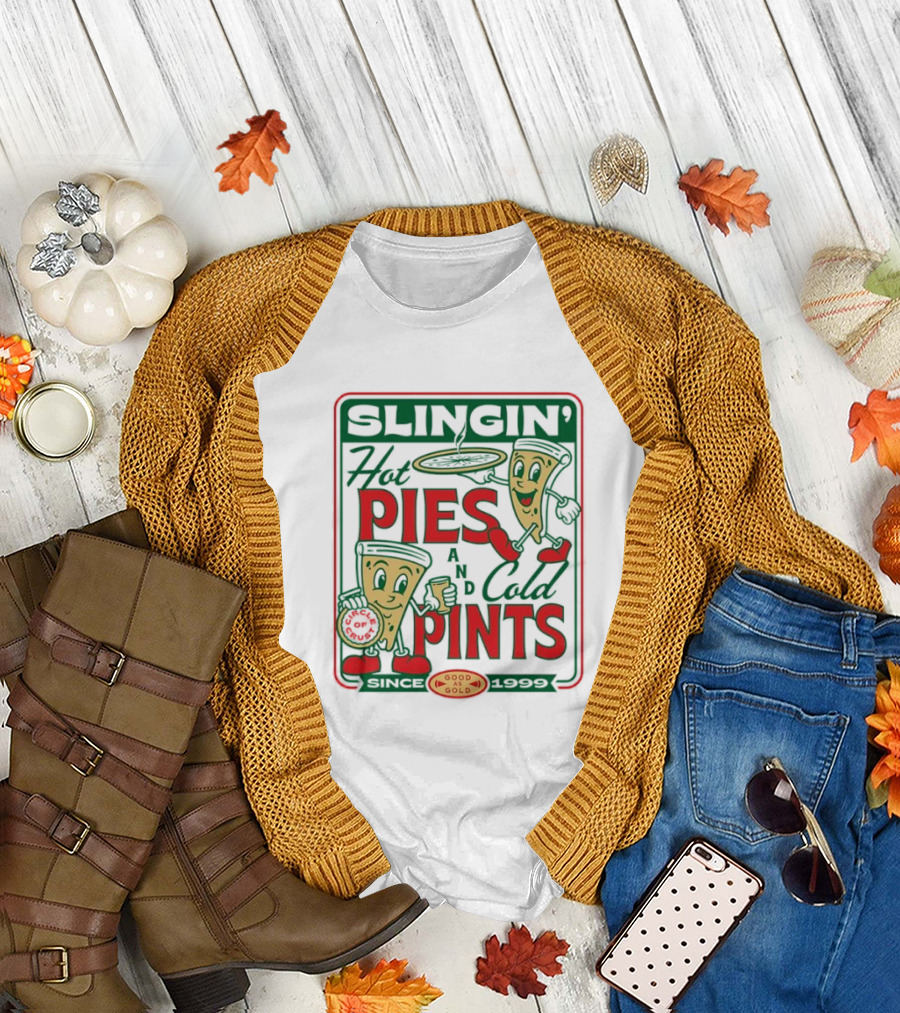Pizza Slingin’ Hot Pie and Cold Pints since 1999 good as gold T-Shirt
