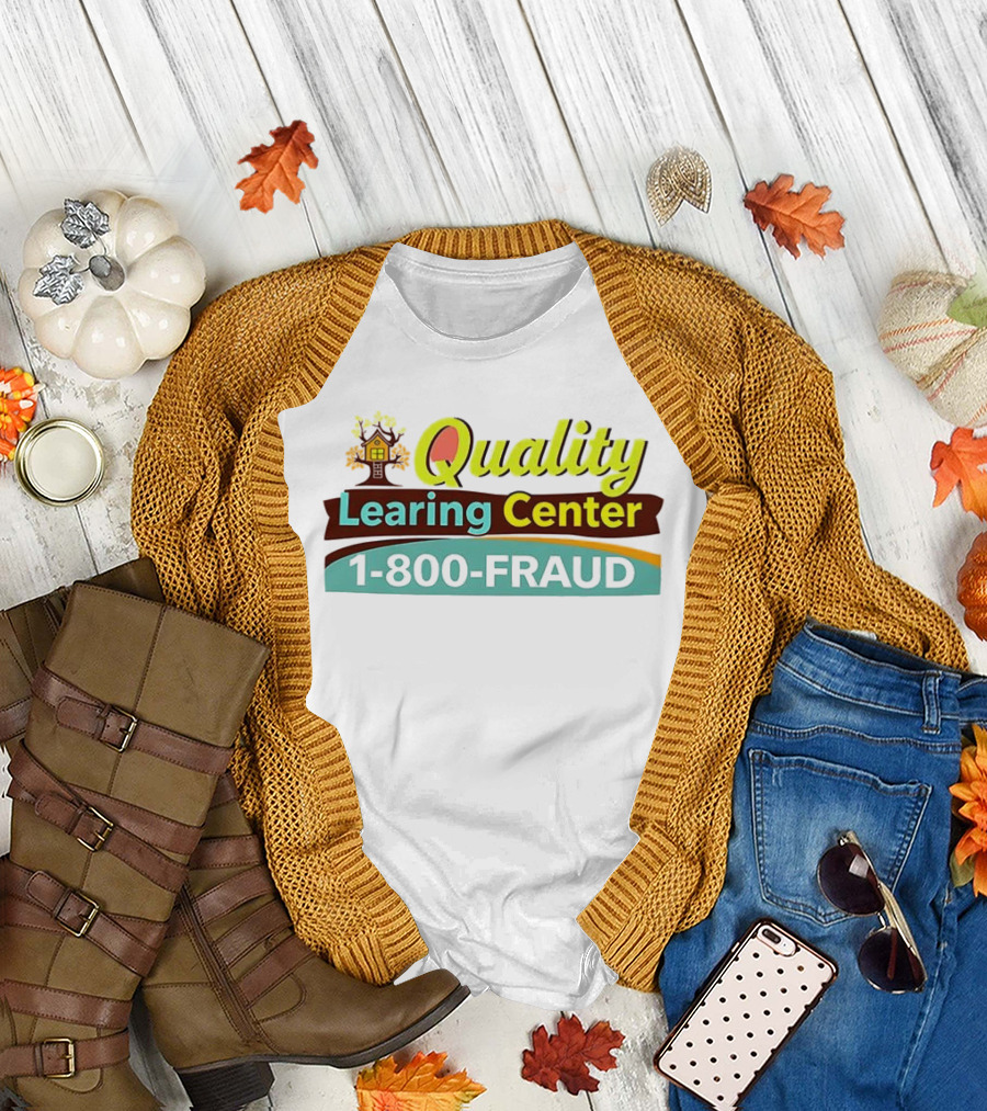 Quality Learning Center 1 800 Fraud Hotline T-Shirt