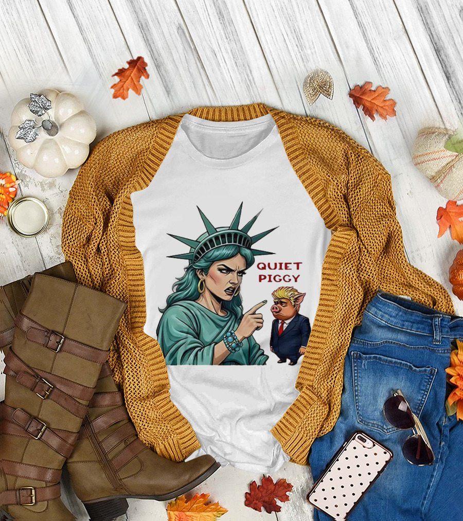 Quiet Piggy Statue of Liberty Criticizes Trump Caricature T-Shirt