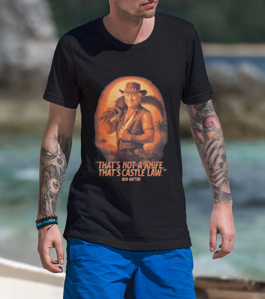 Bob Katter That’s Not A Knife That’s Castle Law Crusader Gator T-Shirt