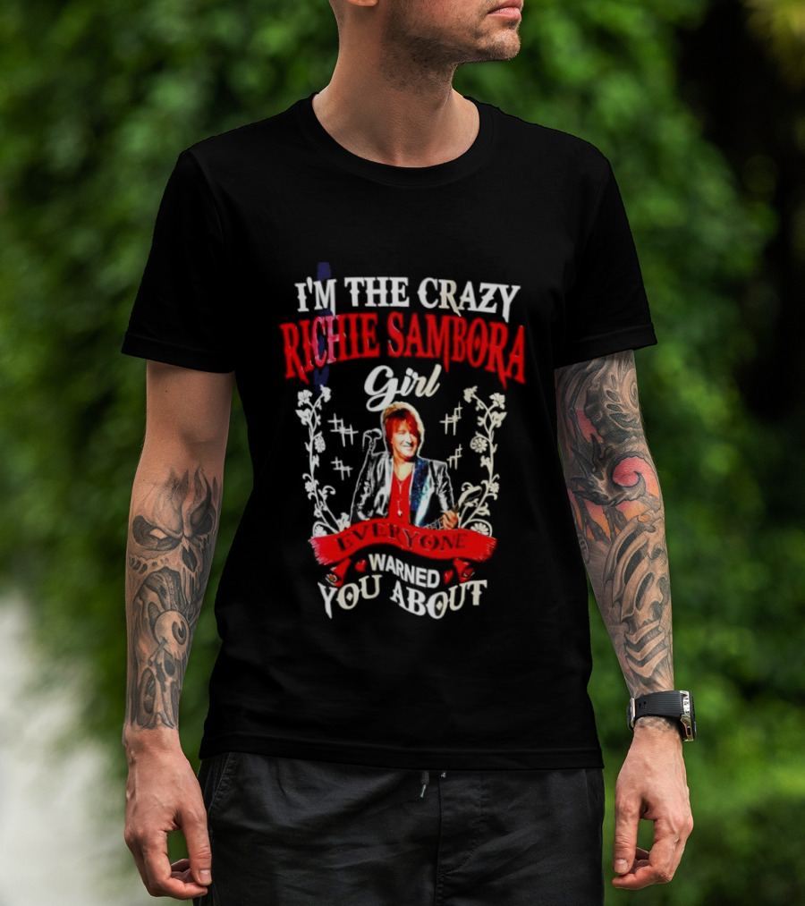 I’m The Crazy Richie Sambora Girl Everyone Warned You About T-Shirt