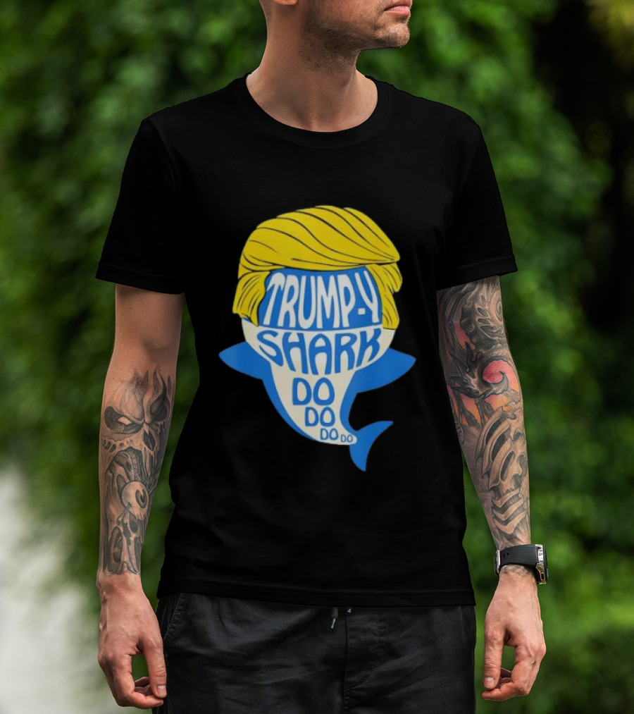 Trumpy Shark Do Do Do Funny Novelty Trump T-Shirt
