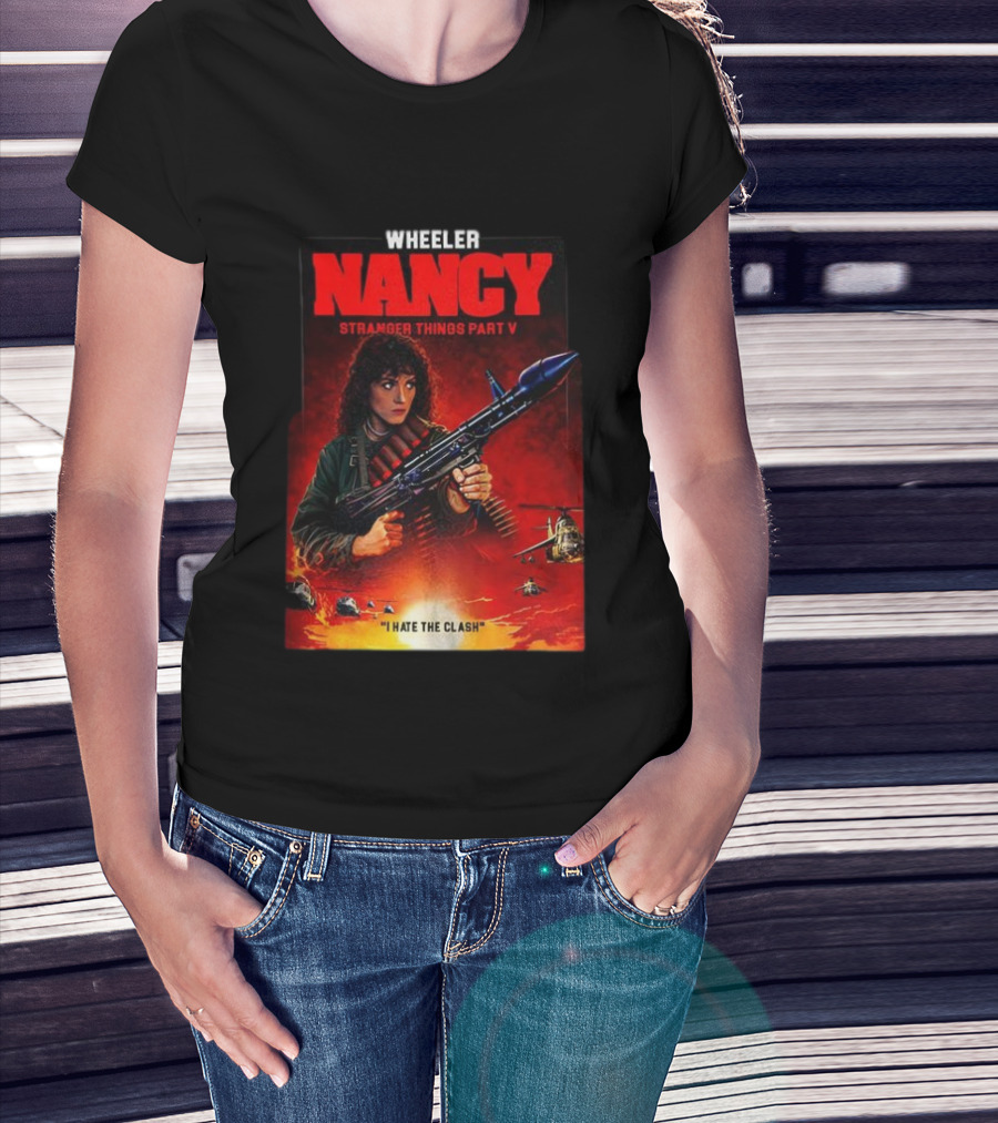 Nancy Wheeler Stranger Things Part V Rambo Style I Hate The Clash T-Shirt