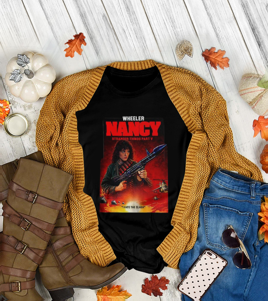 Nancy Wheeler Stranger Things Part V Rambo Style I Hate the Clash T-Shirt