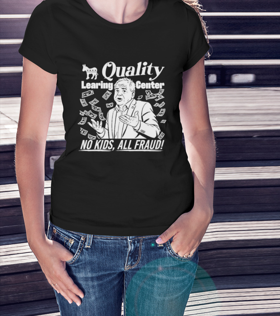 Quality Learning Center No Kids All Fraud Money Scandal T-Shirt
