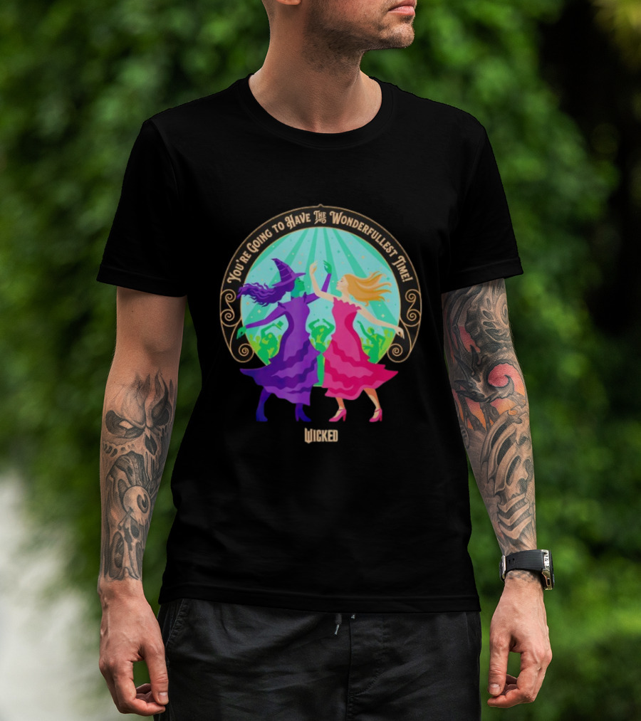 You're Going To Have The Wonderfullest Time Wicked Elphaba Glinda T-Shirt