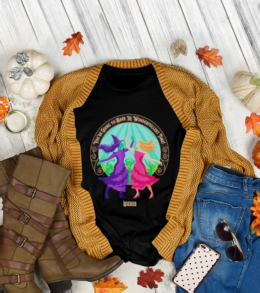 You're Going to Have the Wonderfullest Time Wicked Elphaba Glinda T-Shirt