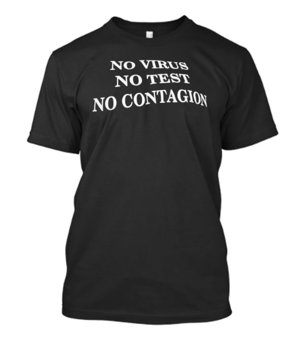 No Virus No Test No Contagion T-Shirt