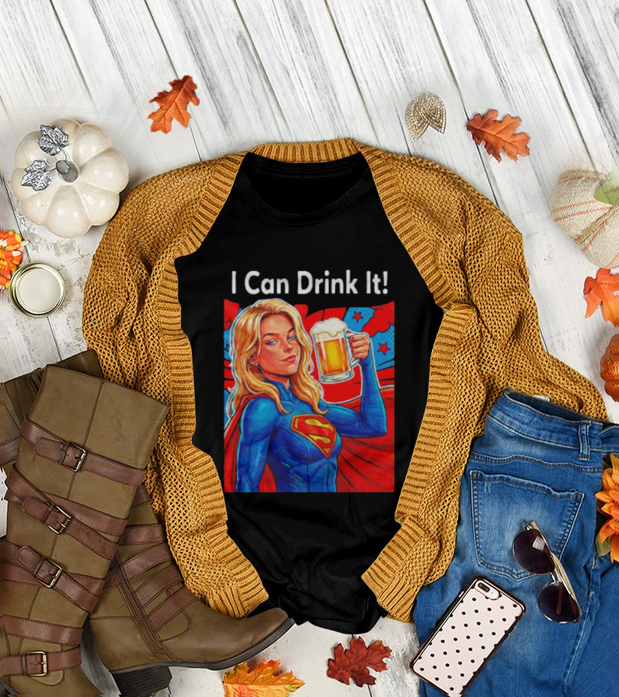 Supergirl I Can Drink It Beer Female Hero Holding T-Shirt