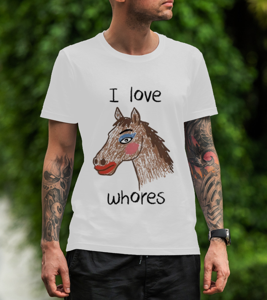 I Love Whores Funny Horse Parody Drawing T-Shirt