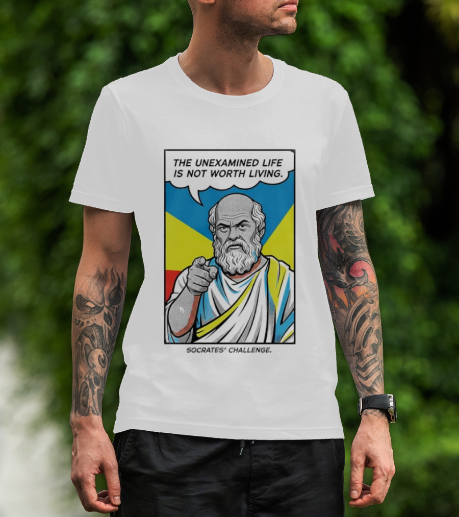 Socrates Challenge The Unexamined Life Is Not Worth Living Philosophy T-Shirt