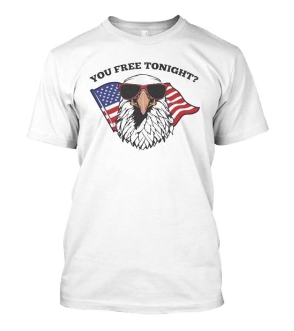 You Free Tonight Bald Eagle With American Flag And Sunglasses T-Shirt