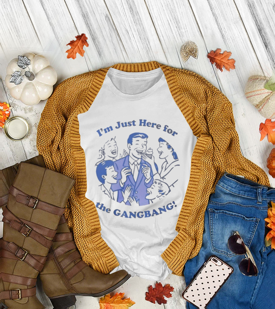 I'm Just Here for the Gangbang Danny Duncan T-Shirt