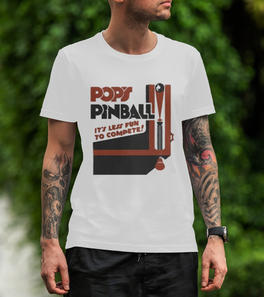 Pop’s Pinball Parlor It’s Less Fun To Compete T-Shirt