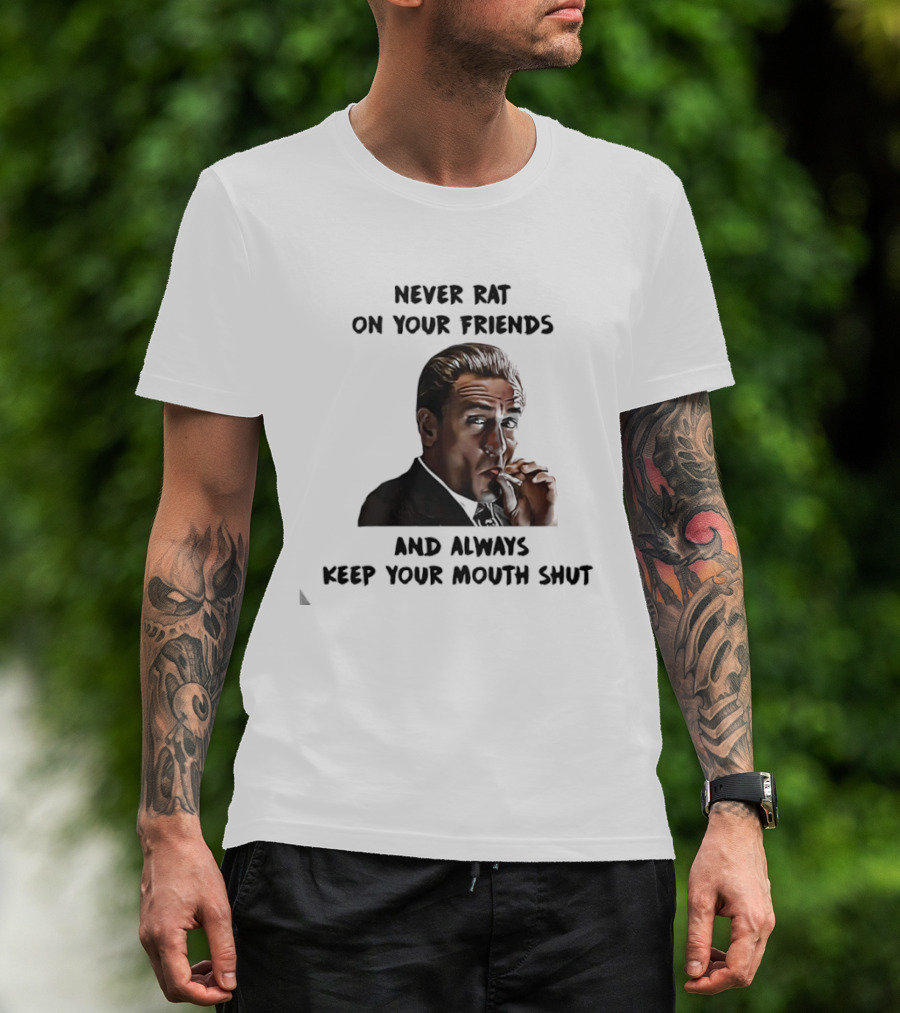 Goodfellas Joe Pesci Never Rat On Your Friends Always Keep Your Mouth Shut T-Shirt