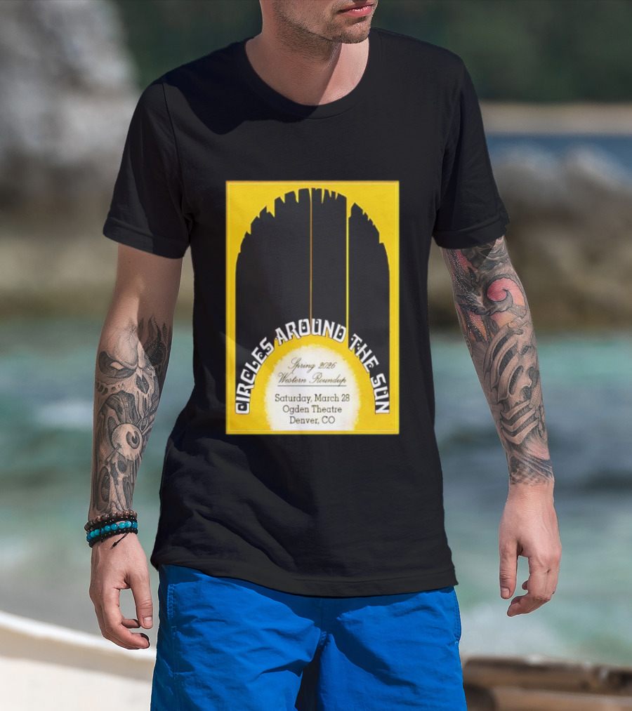 Circles Around The Sun Spring 2026 Western Roundup March 28 Ogden Theatre Denver CO T-Shirt