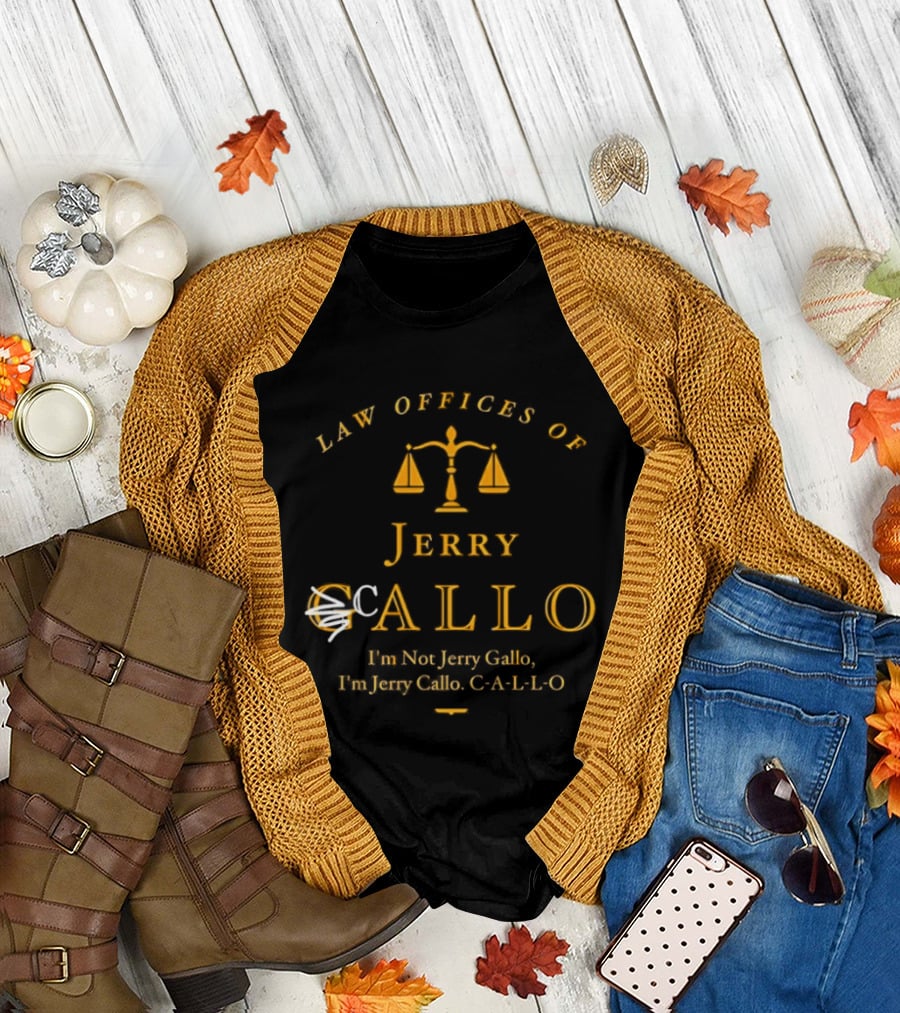Law Offices of Jerry Callo Hon Jerry Gallo Fun Jerry C A L L O Scales of Justice T-Shirt