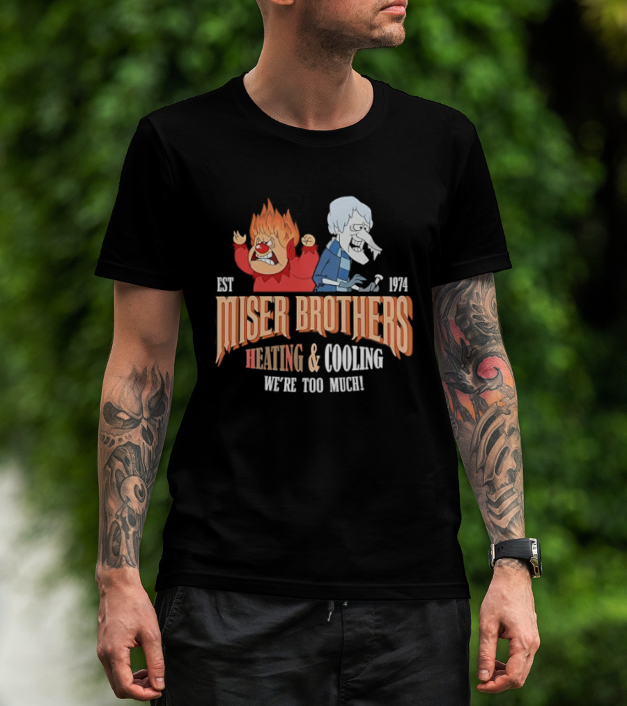 Miser Brothers Heating & Cooling We're Too Much Est 1974 T-Shirt