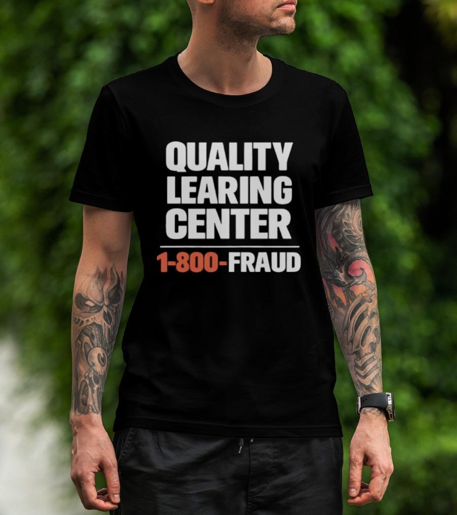 Quality Learning Center 1 800 Fraud T-Shirt