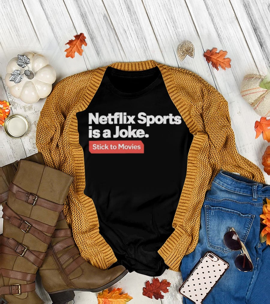 Netflix Sports is a Joke Stick to Movies T-Shirt
