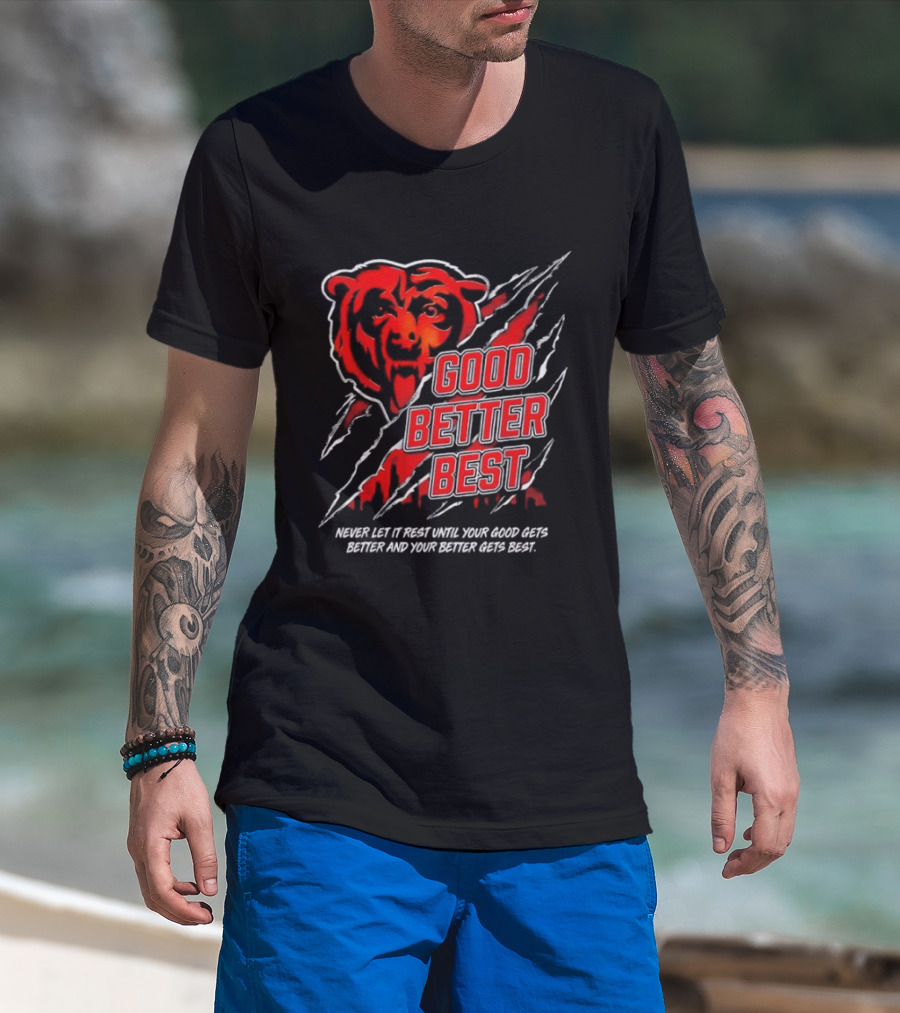 Good Better Best Never Let It Rest Chicago Bear Motivation T-Shirt