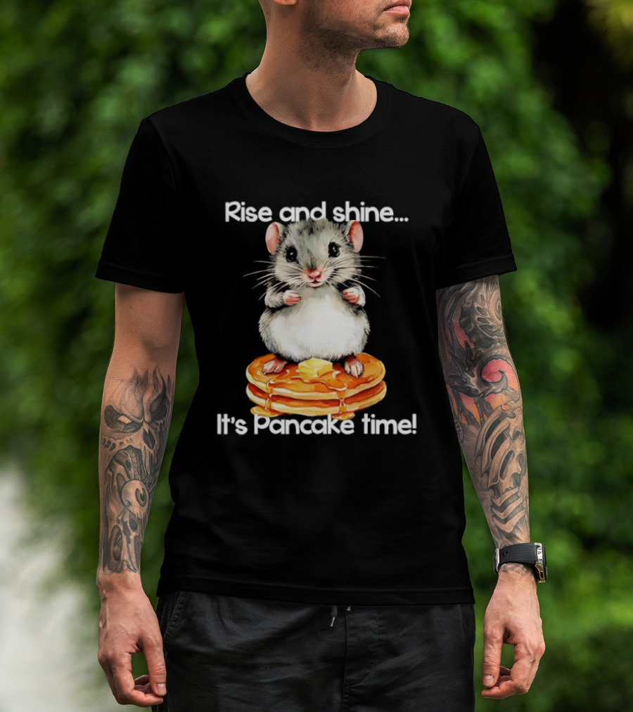 Rise And Shine Hamster Pancake Time Breakfast Treat T-Shirt