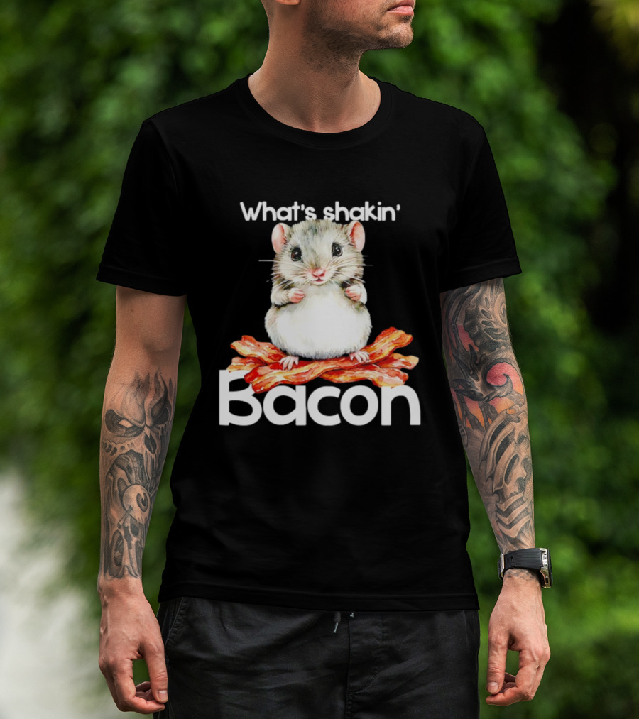 What's Shakin' Bacon Hamster Sitting On Bacon Strips T-Shirt