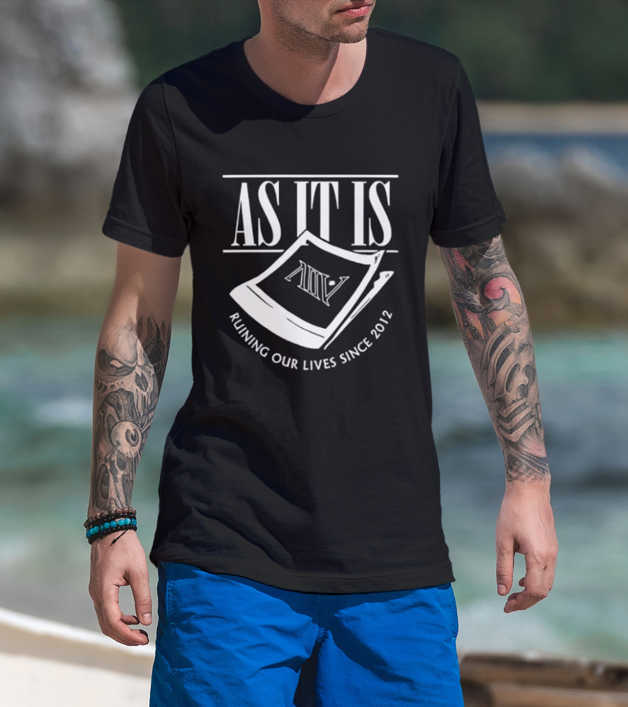 As It Is Band Ruining Our Lives Since 2012 T-Shirt