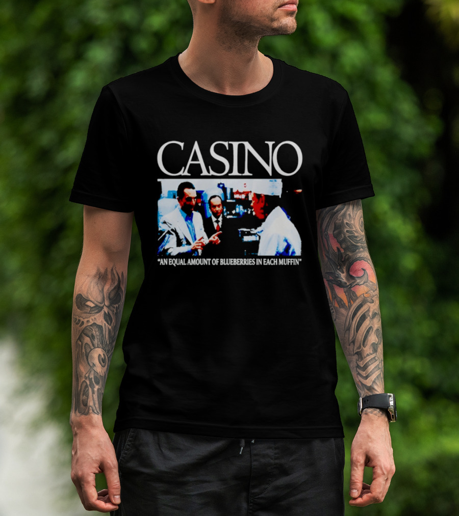 Casino Movie Scene An Equal Amount Of Blueberries In Each Muffin T-Shirt