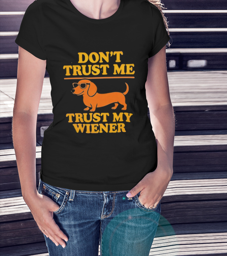 Don't Trust Me Trust My Wiener Dachshund Sunglasses Humor T-Shirt