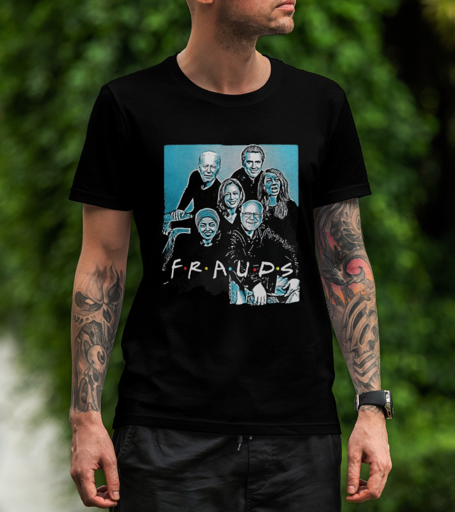 F.R.A.U.D.S Friends TV Show Political T-Shirt