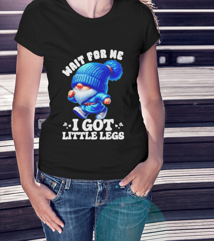 Gnome Wait For Me I Got Little Legs Funny Running Joke T-Shirt