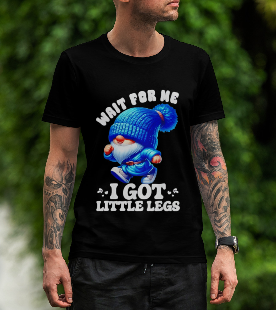 Gnome Wait For Me I Got Little Legs Funny Running Joke T-Shirt