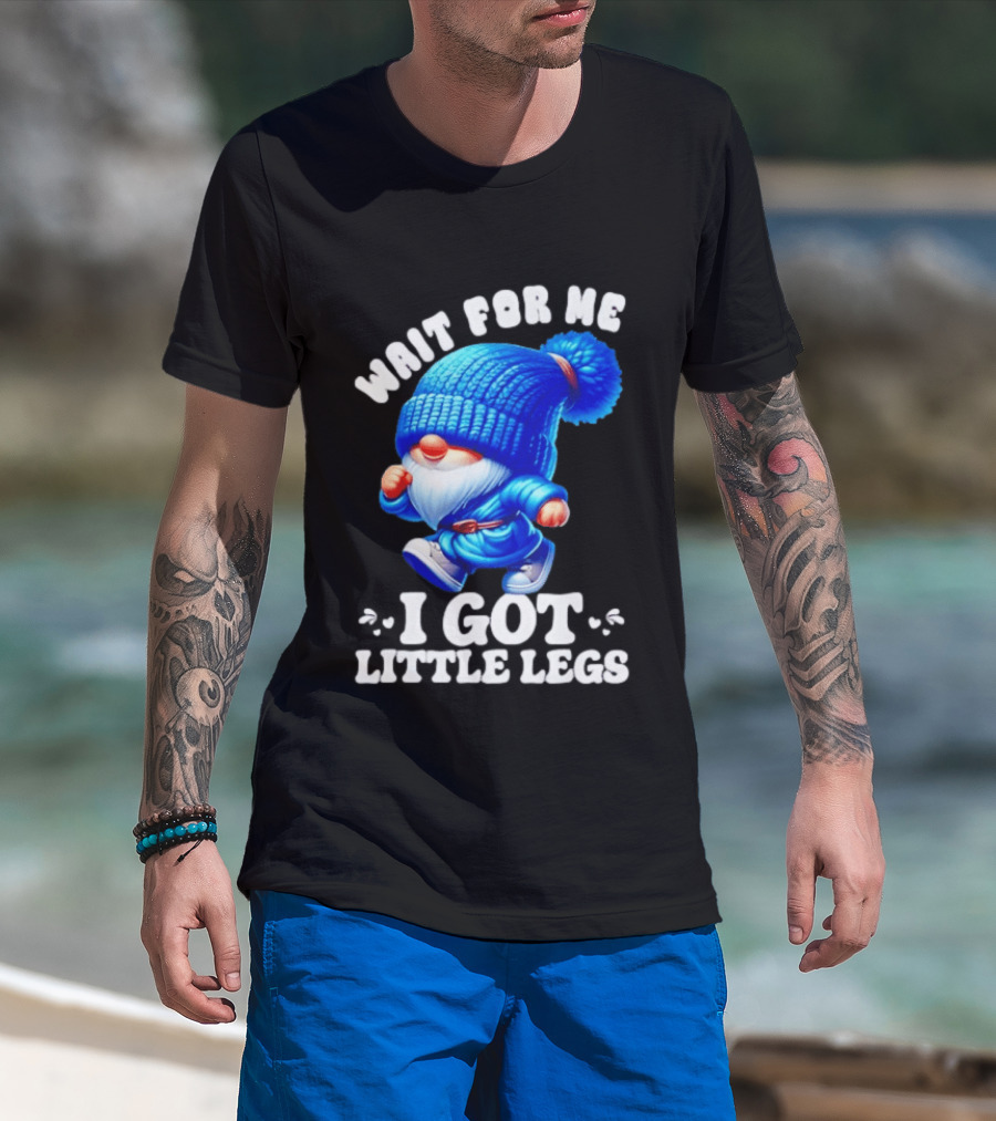 Gnome Wait For Me I Got Little Legs Funny Running Joke T-Shirt