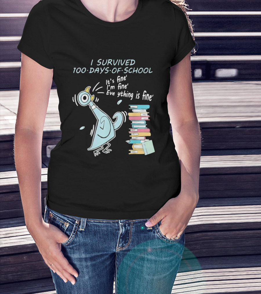 I Survived 100 Days Of School Funny Pigeon Everything Is Fine Teacher Book Stack T-Shirt