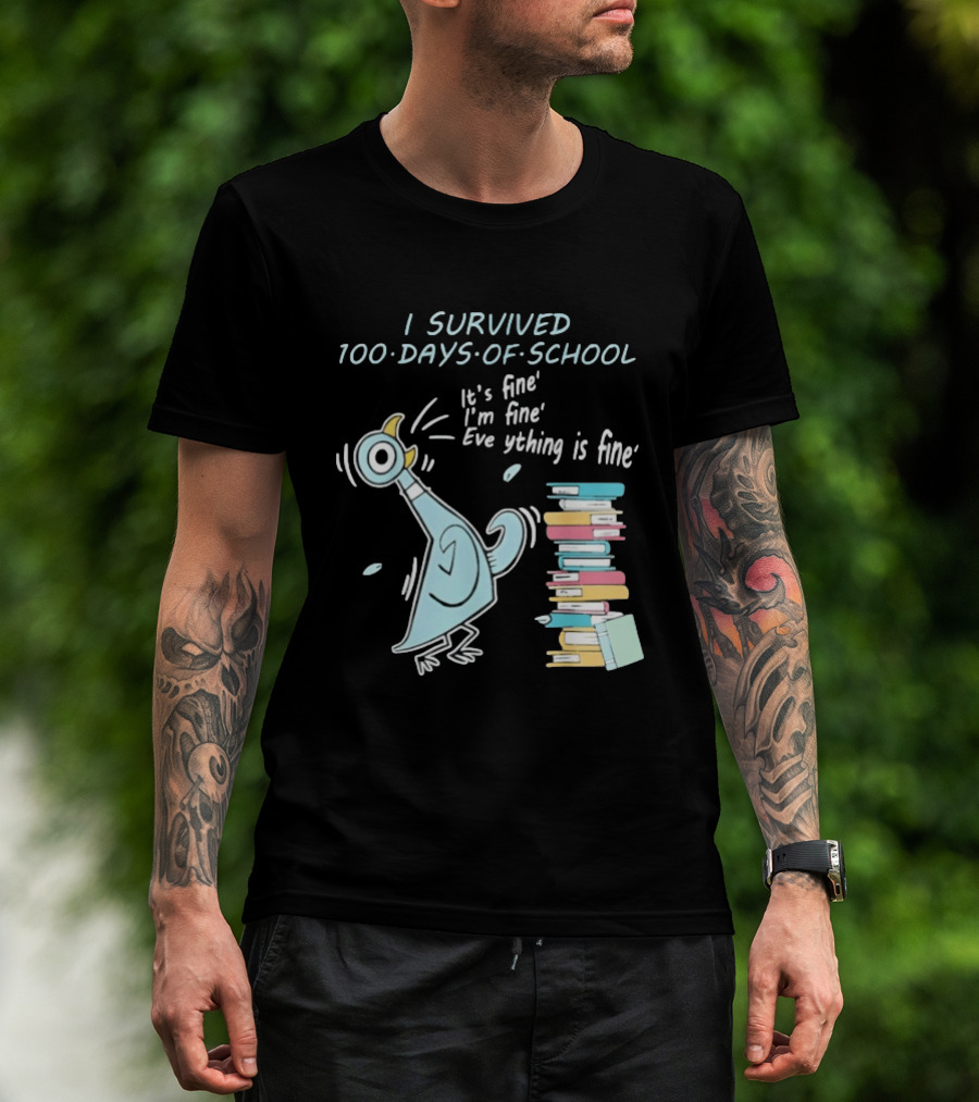I Survived 100 Days Of School Funny Pigeon Everything Is Fine Teacher Book Stack T-Shirt