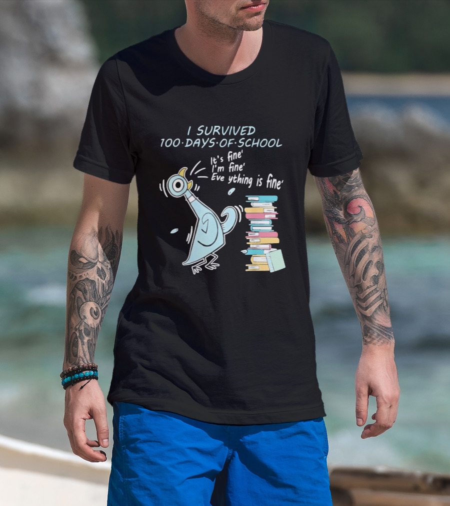 I Survived 100 Days Of School Funny Pigeon Everything Is Fine Teacher Book Stack T-Shirt