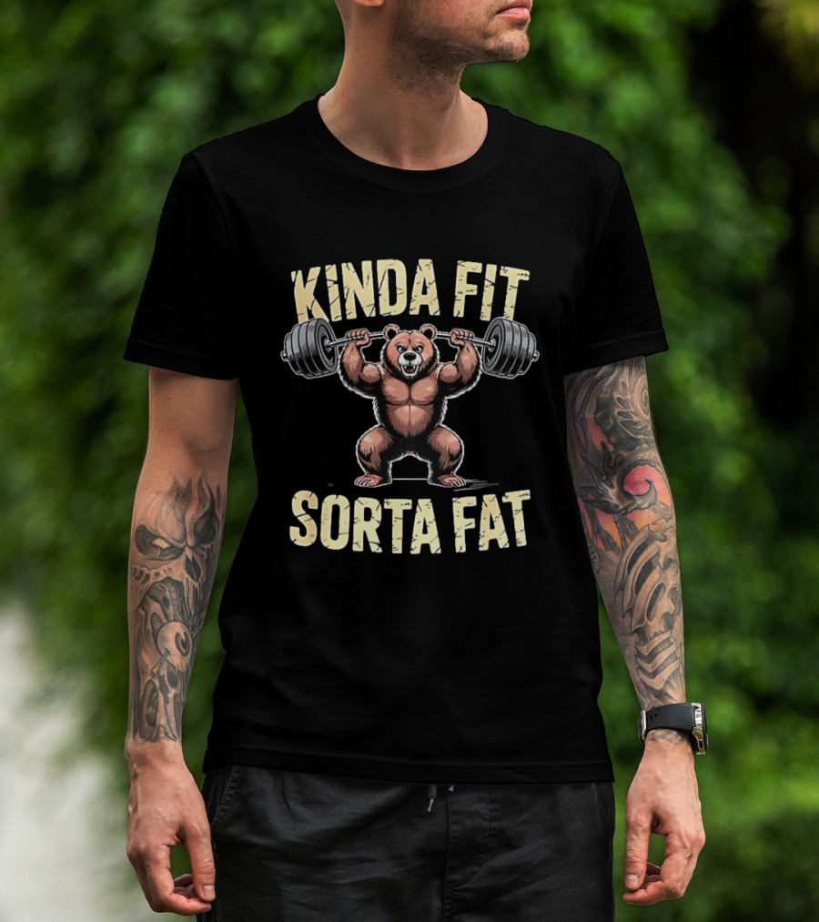 Kinda Fit Sorta Fat Bear Weightlifting Gym Workout T-Shirt