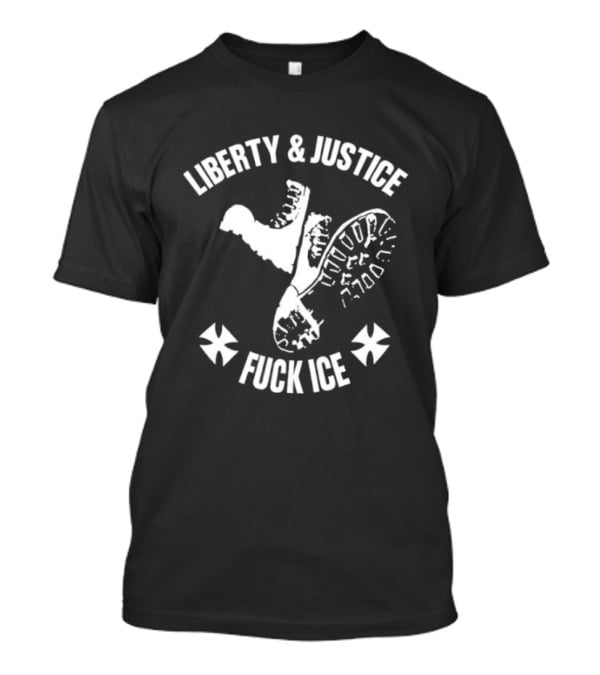 Liberty & Justice Fuck Ice Boots With Iron Cross Symbols T-Shirt