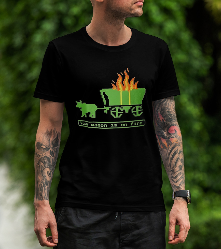 Your Wagon Is On Fire Gaming 2026 Pixel T-Shirt