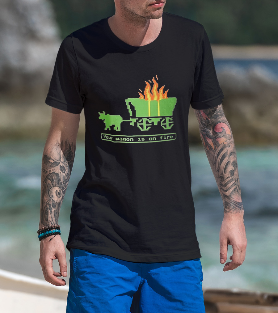Your Wagon Is On Fire Gaming 2026 Pixel T-Shirt